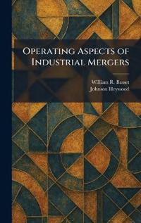 Operating Aspects of Industrial Mergers