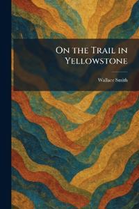 On the Trail in Yellowstone