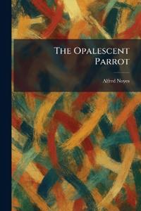The Opalescent Parrot