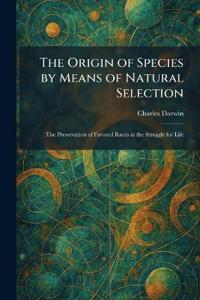 The Origin of Species by Means of Natural Selection