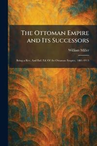 The Ottoman Empire and Its Successors