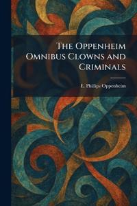 The Oppenheim Omnibus Clowns and Criminals