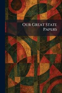 Our Great State Papers