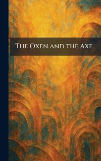 The Oxen and the Axe