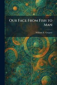 Our Face From Fish to Man