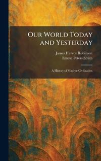 Our World Today and Yesterday