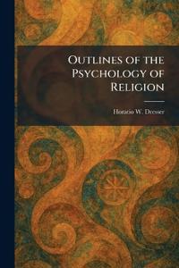 Outlines of the Psychology of Religion
