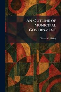 An Outline of Municipal Government