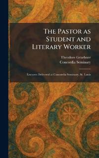The Pastor as Student and Literary Worker