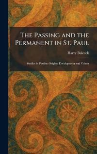 The Passing and the Permanent in St. Paul