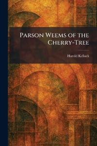 Parson Weems of the Cherry-Tree