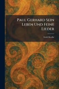 Paul Gerhard Sein Leben Und Feine Lieder