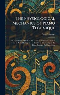 The Physiological Mechanics of Piano Technique