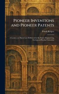 Pioneer Inventions and Pioneer Patents