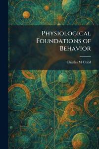 Physiological Foundations of Behavior