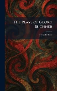 The Plays of Georg Buchner