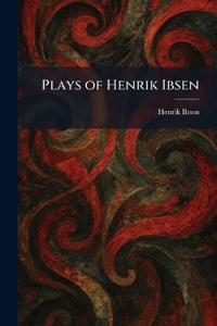 Plays of Henrik Ibsen