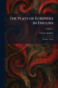 The Plays of Euripides in English