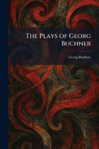 The Plays of Georg Buchner