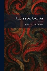 Plays for Pagans