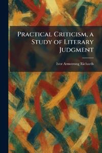 Practical Criticism, a Study of Literary Judgment