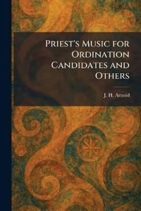 Priest's Music for Ordination Candidates and Others