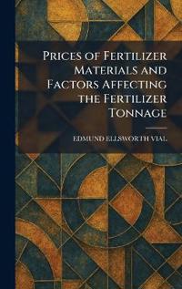 Prices of Fertilizer Materials and Factors Affecting the Fertilizer Tonnage