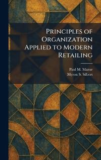 Bokomslag för "Principles of Organization Applied to Modern Retailing"