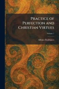 Practice of Perfection and Christian Virtues