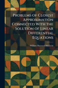 Problems of Closest Approximation Connected With the Solution of Linear Differential Equations