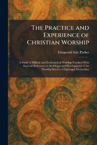 The Practice and Experience of Christian Worship