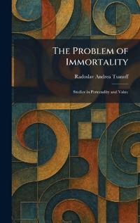 The Problem of Immortality