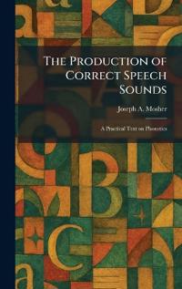 The Production of Correct Speech Sounds