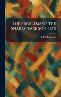 The Problems of the Shakespeare Sonnets