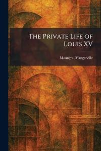 Bokomslag för "The Private Life of Louis XV"