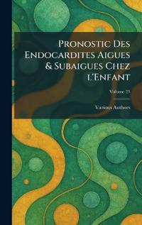 Bokomslag för "Pronostic Des Endocardites Aigues & Subaigues Chez L'Enfant"