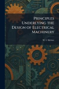 Principles Underlying the Design of Electrical Machinery