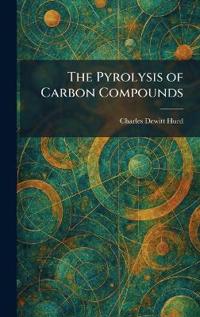 Bokomslag för "The Pyrolysis of Carbon Compounds"