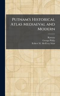 Putnam's Historical Atlas Mediaeval and Modern