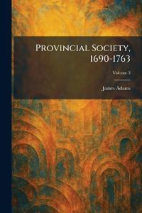 Provincial Society, 1690-1763