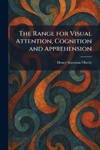 The Range for Visual Attention, Cognition and Apprehension
