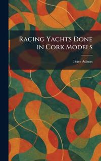 Racing Yachts Done in Cork Models