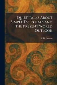 Quiet Talks About Simple Essentials and the Present World Outlook
