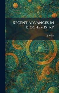Recent Advances in Biochemistry