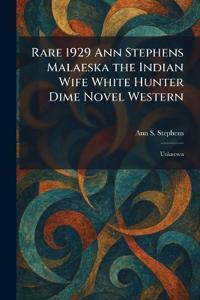Rare 1929 Ann Stephens Malaeska the Indian Wife White Hunter Dime Novel Western