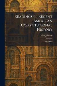 Readings in Recent American Constitutional History