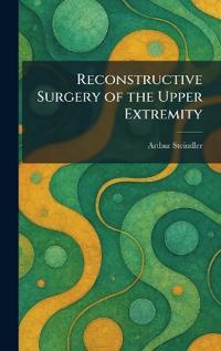 Reconstructive Surgery of the Upper Extremity