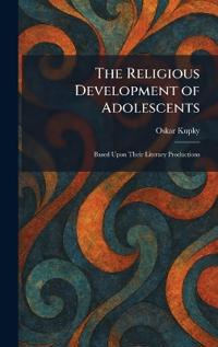 The Religious Development of Adolescents