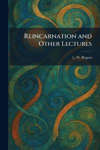 Reincarnation and Other Lectures