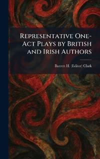Representative One-Act Plays by British and Irish Authors